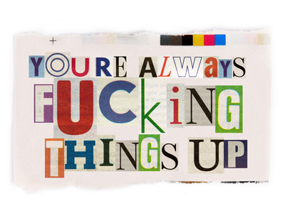 you always fucking things up typography words