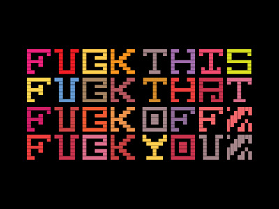fuck this fuck that fuck off fuck you typography words