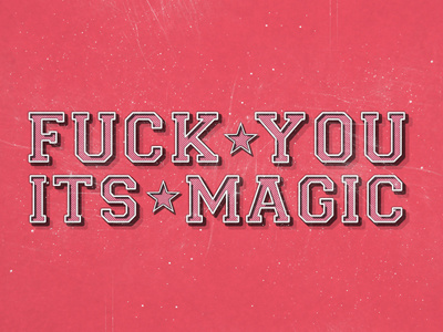 fuck you its magic fuck typography words