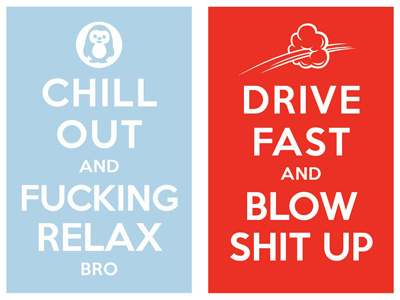 chill out & fucking relcax bro / drive fast and blow shit up keep calm and carry on poster typo typography