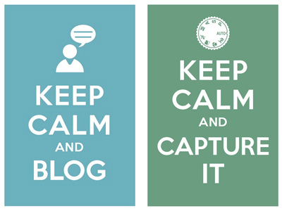 keep calm and blog / keep calm and capture it