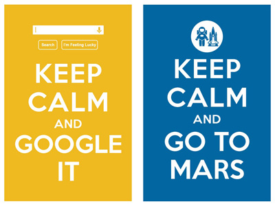 keep calm and google it / keep calm and go to mars