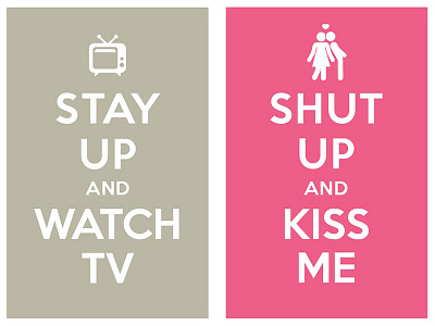 stay up and watch tv / shut up and kiss me keep calm and carry on poster typo typography