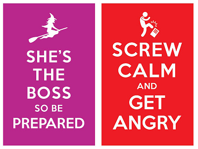 she is the boss so be prepared / screw calm and get angry keep calm and carry on poster typo typography