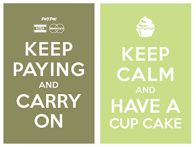 keep paying and carry on / keep calm and have a cup cake