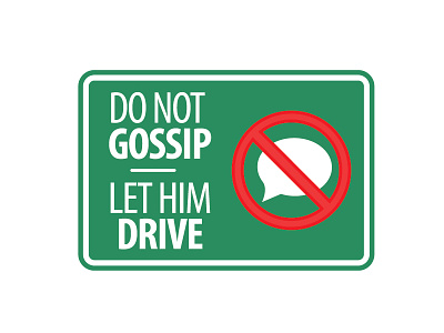 do not gossip, let him drive