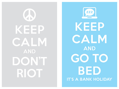 Keep Calm And Dont Riot Keep Calm And Go To Bed keep calm and carry on manish mansinh poster typo typography