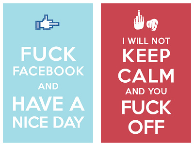 Fuck Facebook And Have A Nice Day I Will Not Keep Calm And You keep calm and carry on manish mansinh poster typo typography