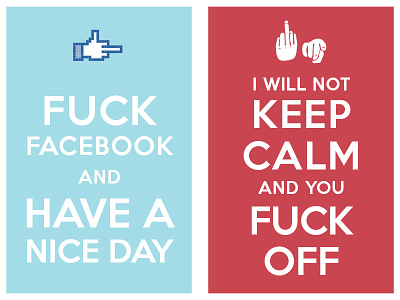 Fuck Facebook And Have A Nice Day  I Will Not Keep Calm And You