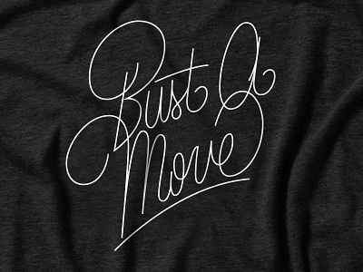 Bust A Move bust a move custom type script t shirt typorgraphy