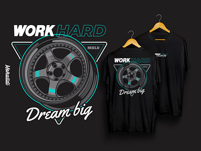 Work Hard Dream Big Car Wheel Illustration automotive car car wheel clothing design drag racing drift illustration race racing sport car super car vector vehicle wheel