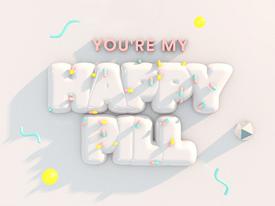 You're my happy pill 3d colorful illustration typography