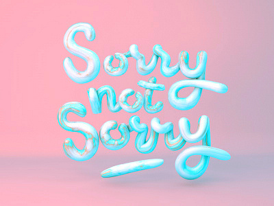 Sorry not sorry 3d typography