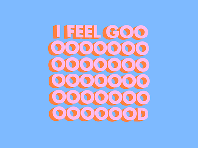 I FEEL GOOD