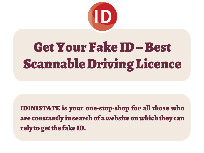 Idinstate Buy Scannable Fake Ids From The Experts By On