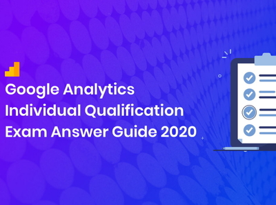 Google Analytics Individual Qualification Exam Answer Guide