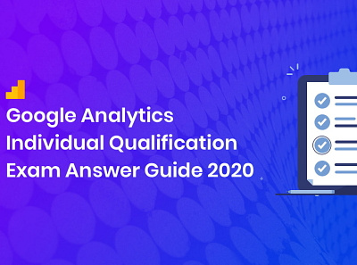 Google Analytics Individual Qualification Exam Answer Guide exam answer guide exam answer guide google analytics