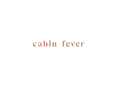 cabin fever brand identity branding corona covid isolation lettering letters minimal social type typeface typogaphy typography wordmark words