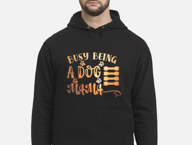 Busy being a dog mama fanny T shirt branding design fanny t shirt fanny t shirt design illustration t shirt design t shirt design ideas t shirt design template typography