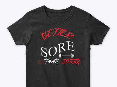 Better Sore Fanny Gym T shirt For Man