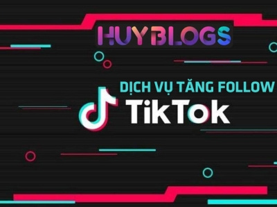 Dịch Vụ Tăng Follow Tik Tok Việt Nam Không Tụt dịch vụ marketing dịch vụ tiktok huy blogs