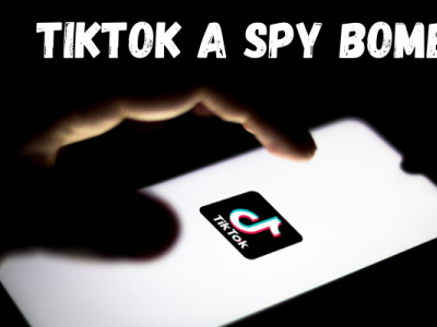 Tiktok A Spy Bomb