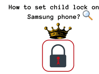 How to set child lock on Samsung phone for parental control android spy app app spy app for android