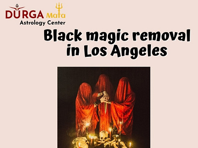 Searching For the Best Black Magic Removal Specialist in Los Ang
