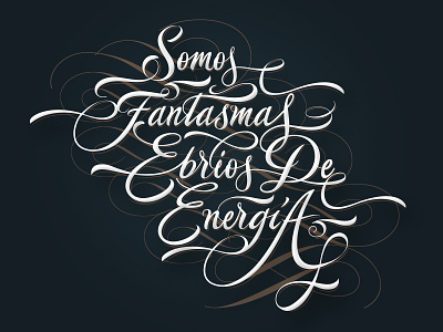 Somos Fantasmas Ebrios De Energia design lettering scripts type