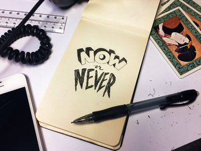 Now or Never handlettering illustration never now pen sketch typography wip
