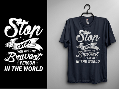 Stop crying, you are the bravest person in the world ill illustration insperational modern motivational quote t shirt t shirt design typography