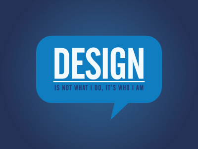 Design: Is Who I Am