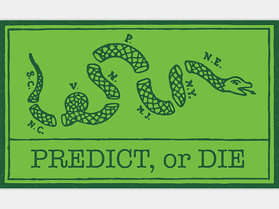 Predict, or Die.