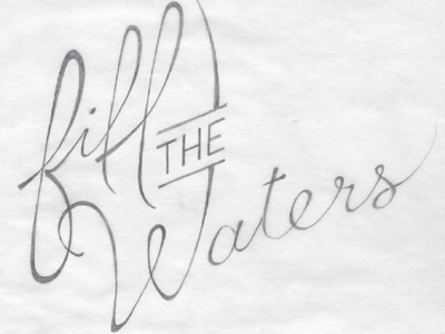 Fill the Waters Sketch