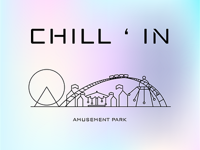 CHILL ' IN - Amusement Park