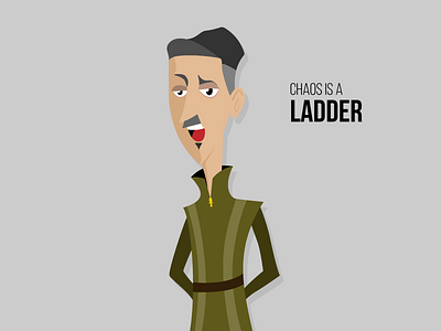 Chaos is a ladder baelish character game of thrones got illustration vector