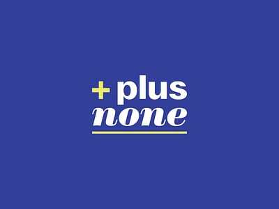 Plus None - Brand Identity