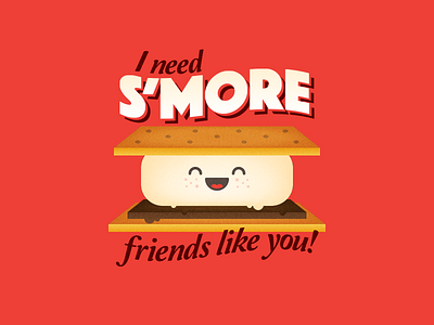 I Need S'more Friends Like You! candy graphic design happy illustration smores valentines day