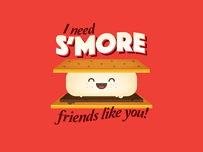 I Need S'more Friends Like You!