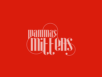 Mammas Mittens - Classy design designer illustration illustrator logo logodesign logos minimalism minimalist minimalistic type type art typedesign typeface typeface design typefaces vector wordmark