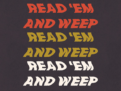 Read 'Em & Weep custom type illustration illustrator retro texture typography typography art