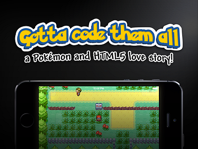 Gotta code them all, a Pokémon and HTML5 love story!