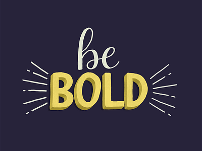 Be Bold 3d type custom lettering hand lettering lettering type typography