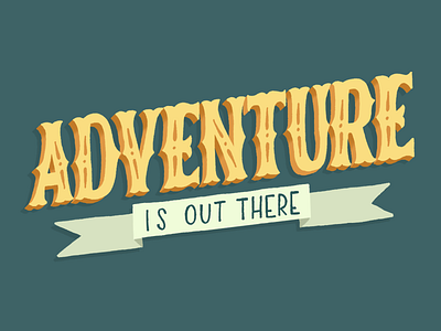 Adventure Is Out There custom type handlettering illustration lettering type typography vintage