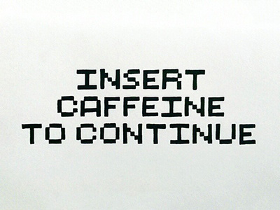 Insert Caffeine to Continue hand lettering lettering typography