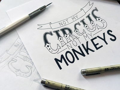 Not my circus, not my monkeys custom type handlettering illustration lettering type typography