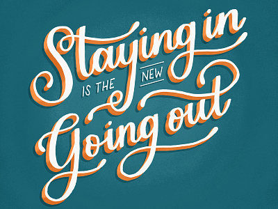 Staying In is the New Going Out 3d type custom lettering custom type design hand lettering handlettering illustration lettering type typography