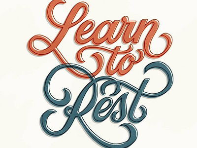 Learn To Rest (Not To Quit) custom lettering custom type design hand lettering handlettering illustration lettering type typography vintage