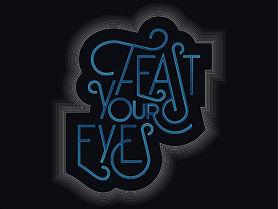 Feast your eyes calligraphy custom type lettering
