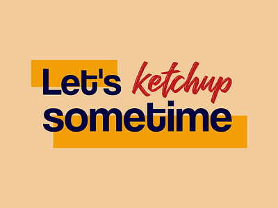 Daily Logo Challenge #44 - Let's Ketchup Sometime